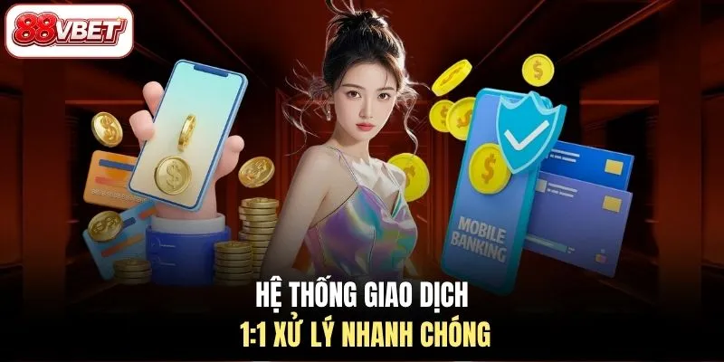 Hệ thống giao dịch 1:1 xử lý nhanh chóng